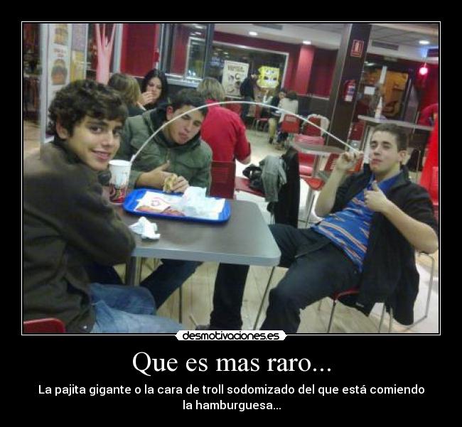 Que es mas raro... - 