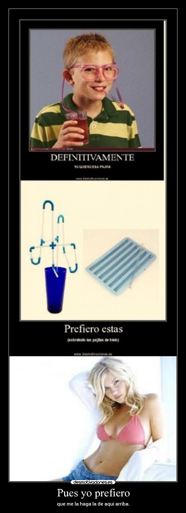 Pues yo prefiero - que me la haga la de aqui arriba.