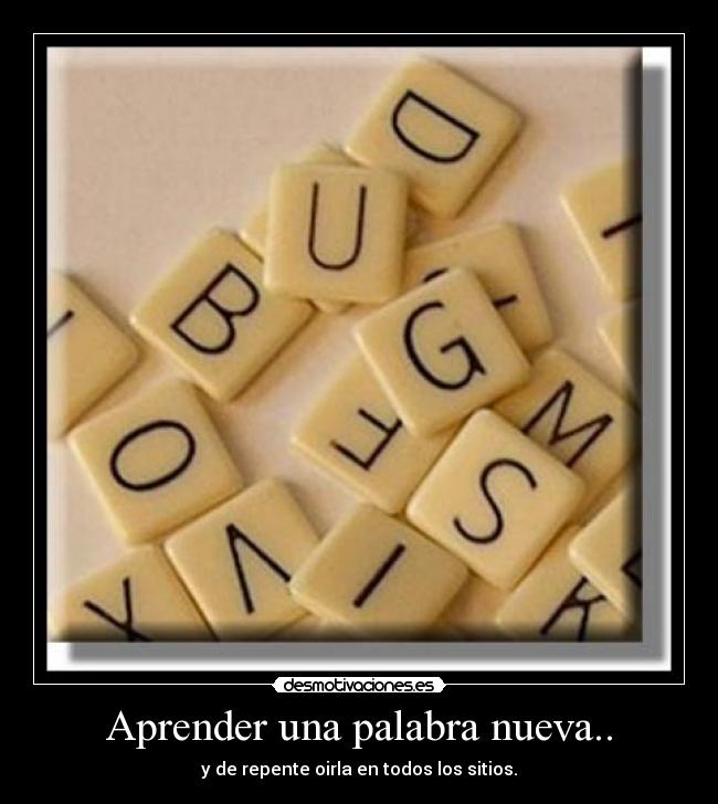 Aprender una palabra nueva.. -