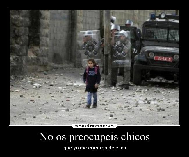 No os preocupeis chicos -