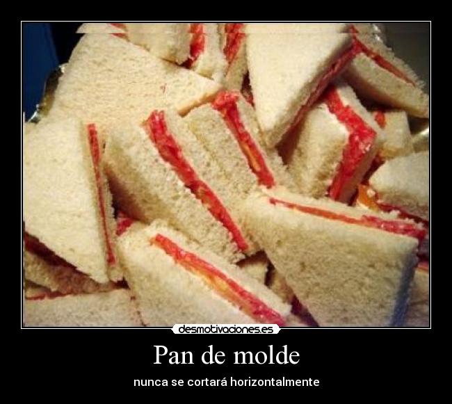 Pan de molde - nunca se cortará horizontalmente