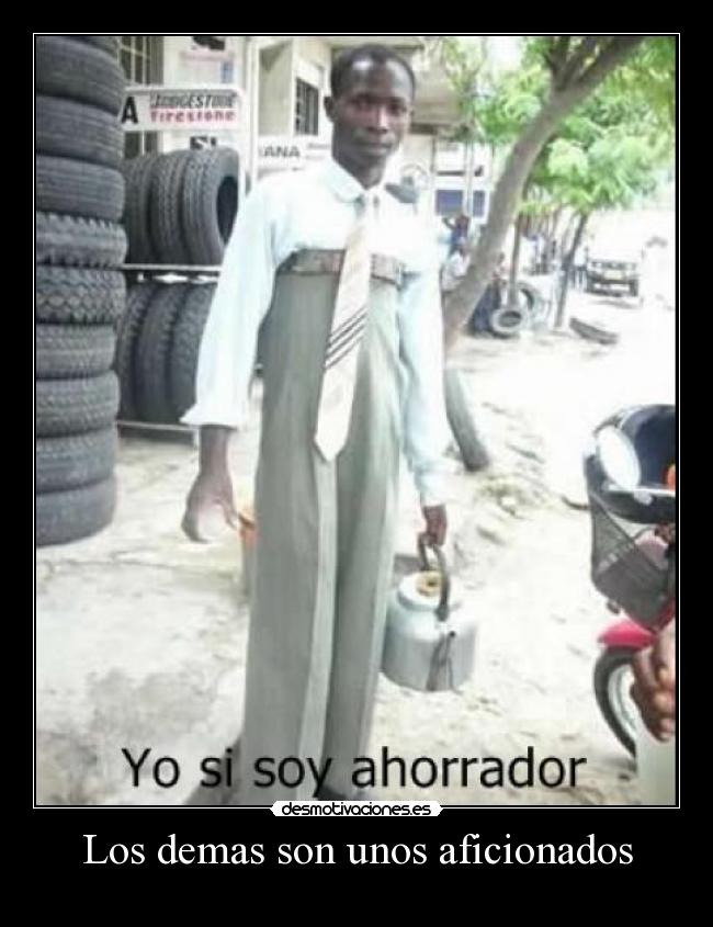 Los demas son unos aficionados -