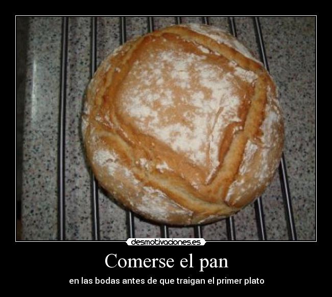 Comerse el pan - en las bodas antes de que traigan el primer plato