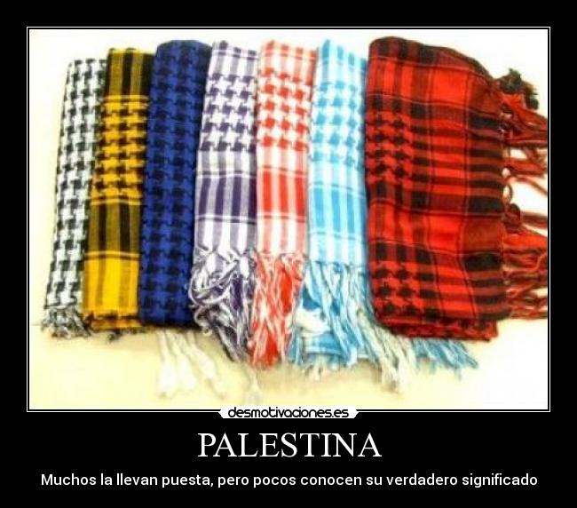 PALESTINA - Muchos la llevan puesta, pero pocos conocen su verdadero significado