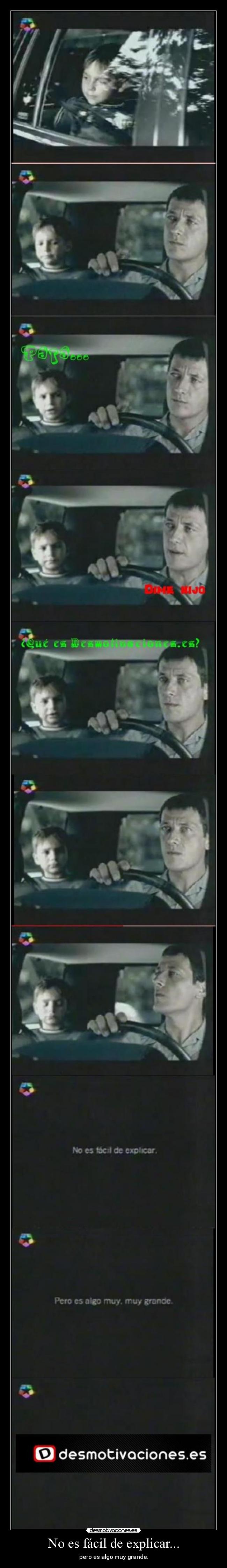 No es fácil de explicar... - pero es algo muy grande.