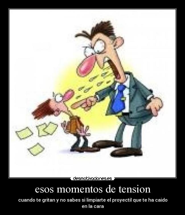 esos momentos de tension -