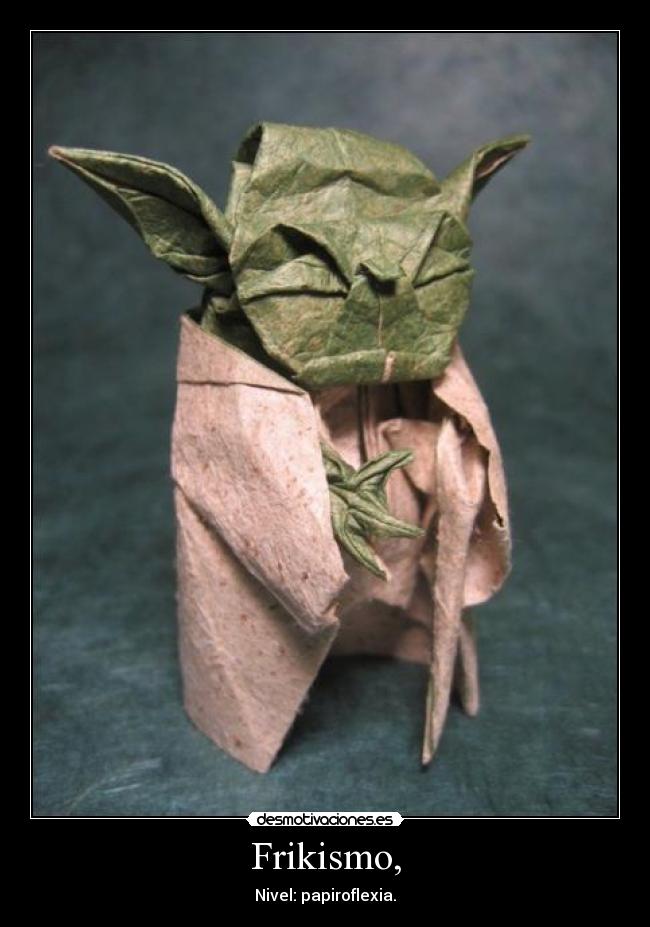 Frikismo, - Nivel: papiroflexia.