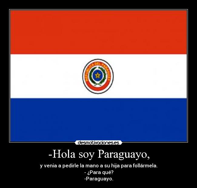-Hola soy Paraguayo, - 