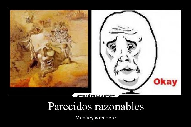 Parecidos razonables - Mr.okey was here