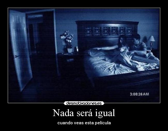 carteles paranormal activity peliculas miedo intriga suspense paranormal activity desmotivaciones