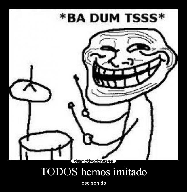 TODOS hemos imitado - ese sonido