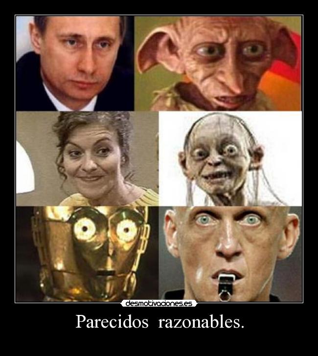 Parecidos razonables. -