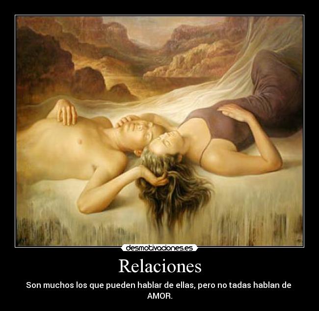 Relaciones - Son muchos los que pueden hablar de ellas, pero no tadas hablan de AMOR.