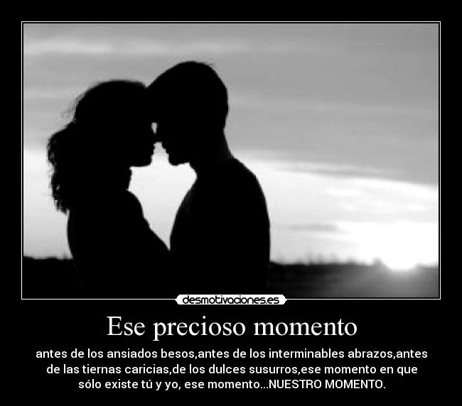 Ese precioso momento -