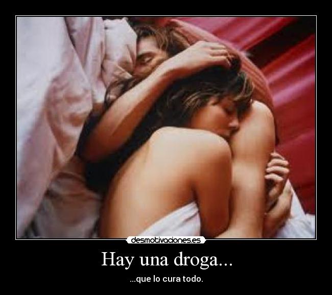 Hay una droga... - ...que lo cura todo.