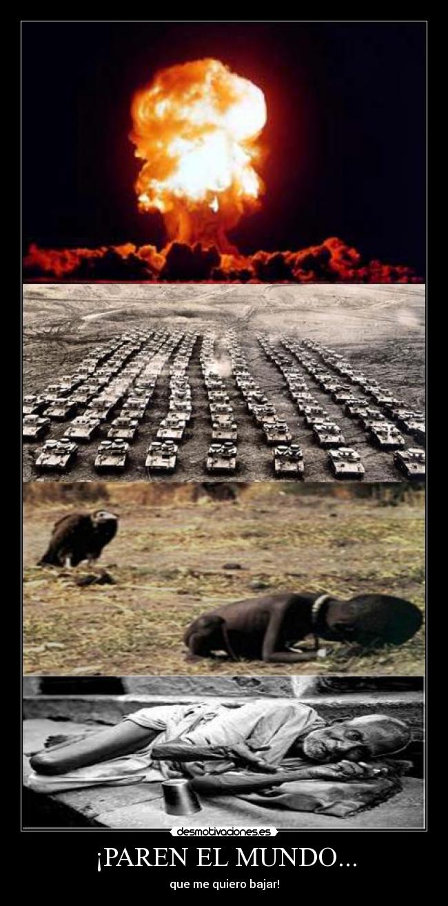 ¡PAREN EL MUNDO... - que me quiero bajar!