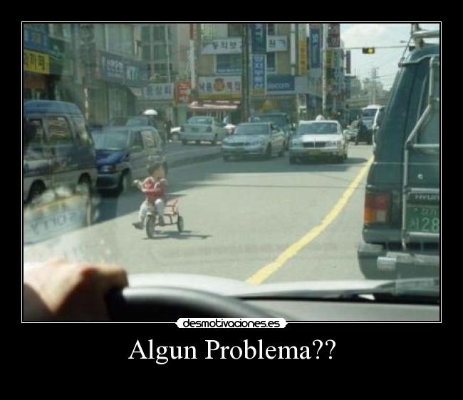 Algun Problema?? - 