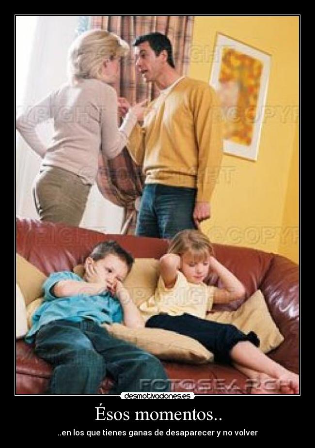 Ésos momentos.. - ..en los que tienes ganas de desaparecer y no volver