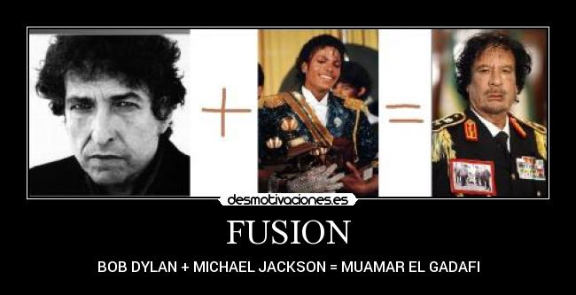 FUSION - BOB DYLAN + MICHAEL JACKSON = MUAMAR EL GADAFI