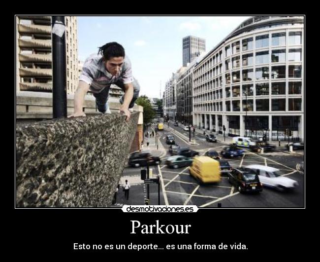 Parkour - Esto no es un deporte... es una forma de vida.