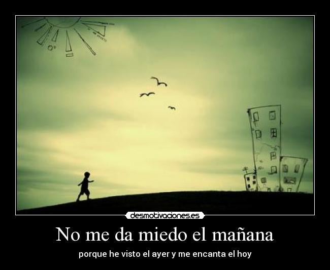 No me da miedo el mañana -
