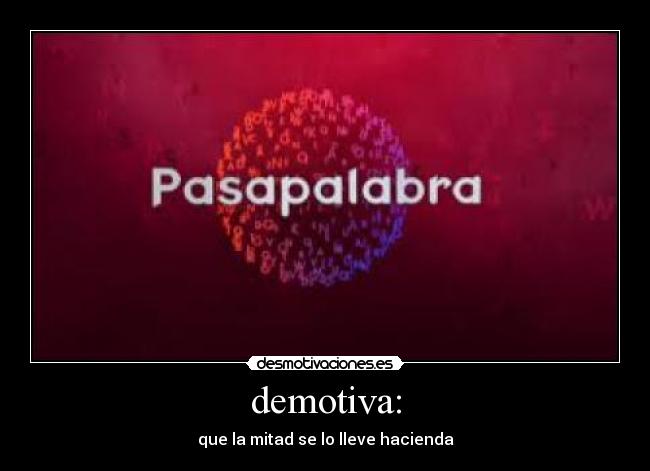 demotiva: -