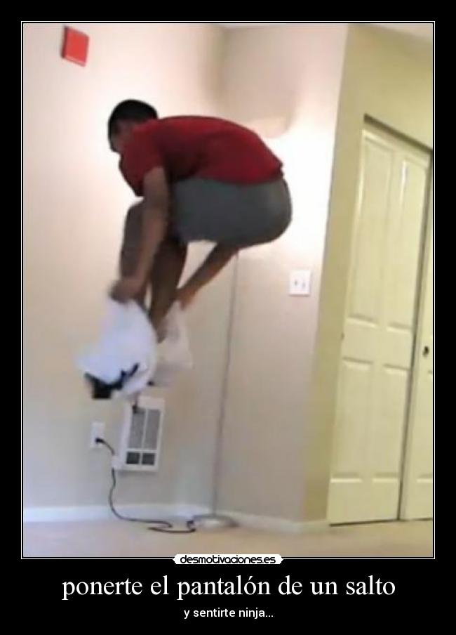 ponerte el pantalón de un salto - 