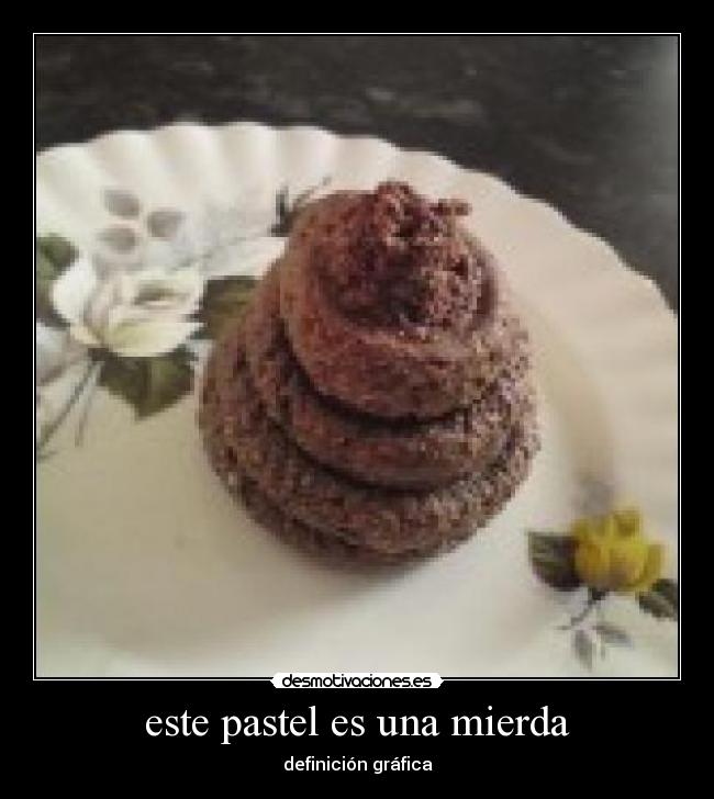 este pastel es una mierda - definición gráfica