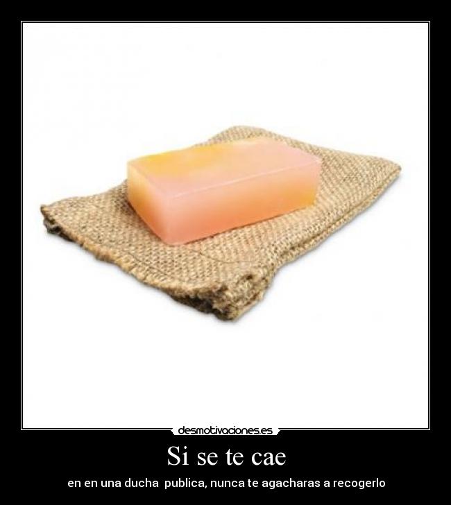 Si se te cae -