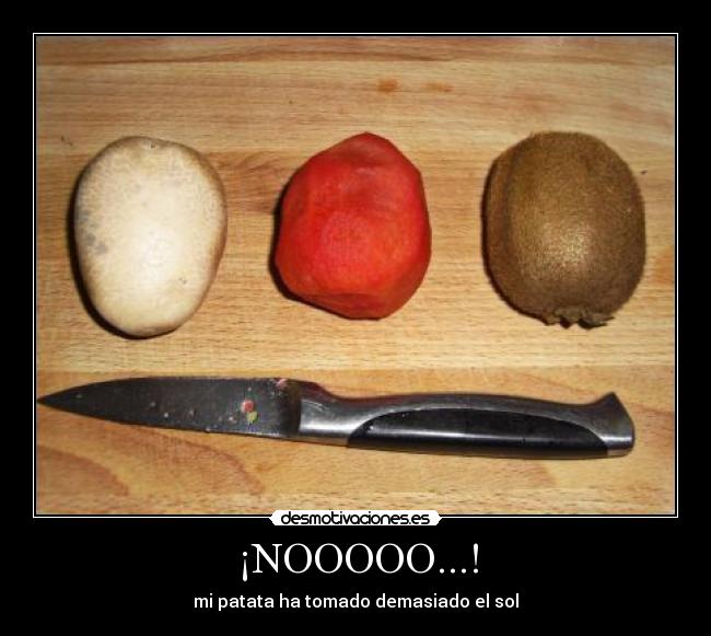 ¡NOOOOO...! - mi patata ha tomado demasiado el sol