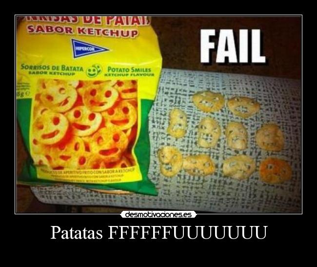 Patatas FFFFFFUUUUUUU - 