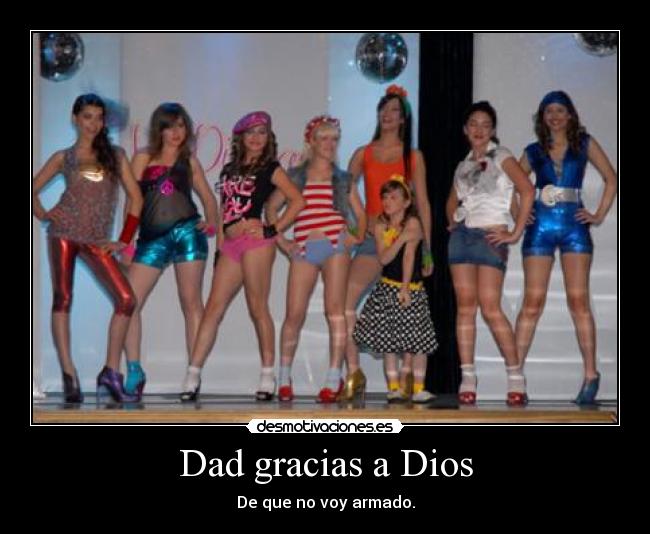 Dad gracias a Dios - De que no voy armado.