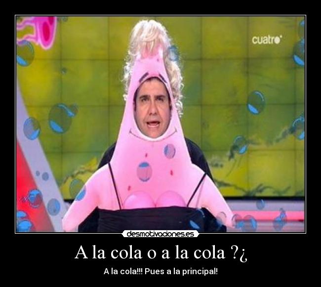 A la cola o a la cola ?¿ - 