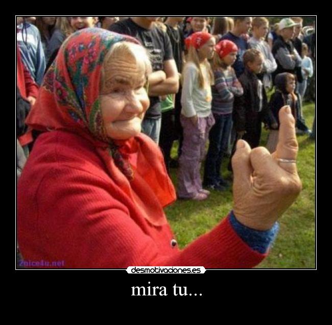 mira tu... -