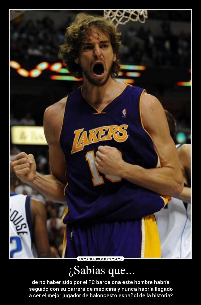 ¿Sabías que... - de no haber sido por el FC barcelona este hombre habría
seguido con su carrera de medicina y nunca habría llegado
a ser el mejor jugador de baloncesto español de la historia?