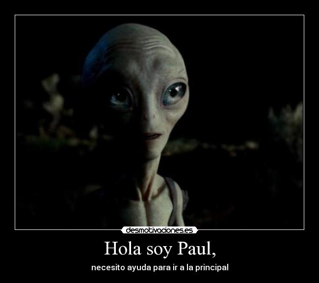Hola soy Paul, - necesito ayuda para ir a la principal