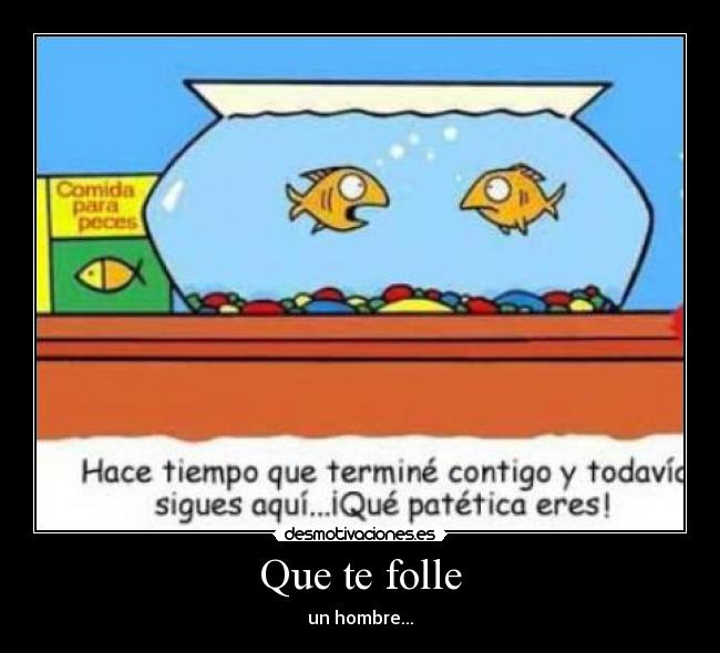 Que te folle - un hombre...