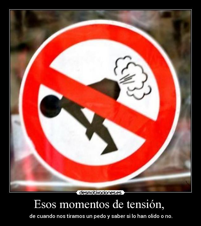 Esos momentos de tensión, -