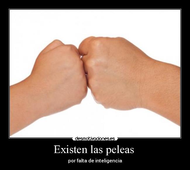 Existen las peleas  - 