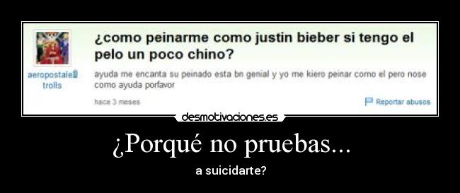 carteles justin bieber pelo peinar chi como tengo ayuda encanta esta genial quiero porfavor desmotivaciones