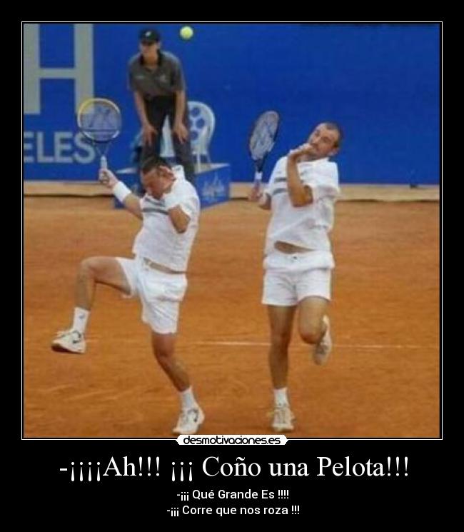 -¡¡¡¡Ah!!! ¡¡¡ Coño una Pelota!!! - 