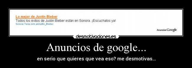 Anuncios de google... - en serio que quieres que vea eso? me desmotivas...