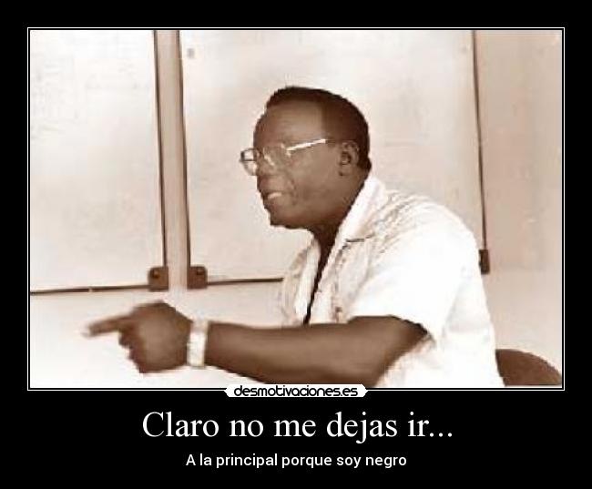 Claro no me dejas ir... - 