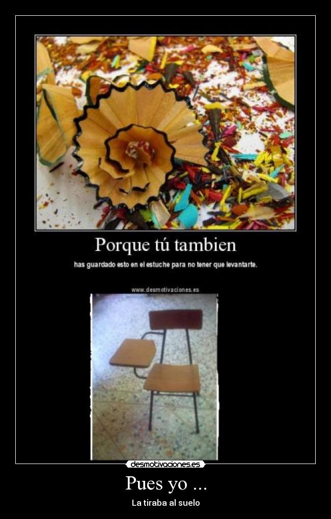Pues yo ... - La tiraba al suelo