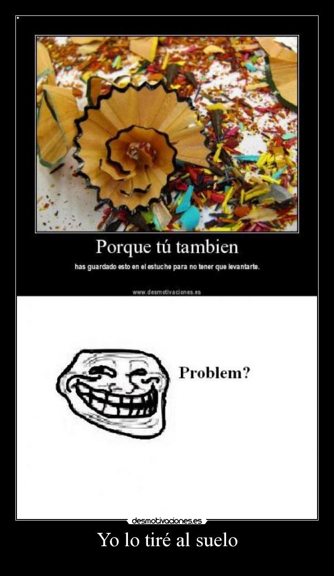 Yo lo tiré al suelo - 
