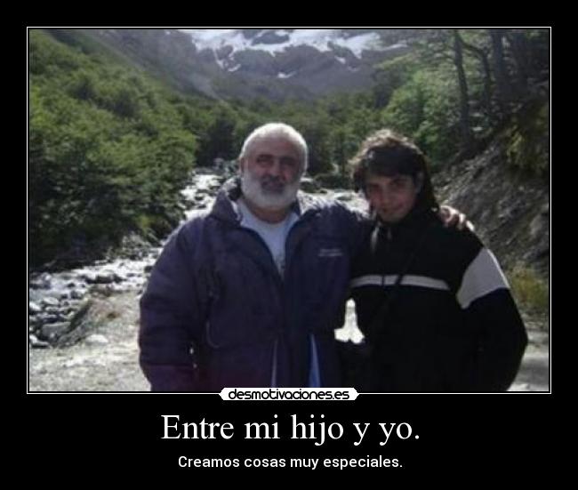 Entre mi hijo y yo. - Creamos cosas muy especiales.