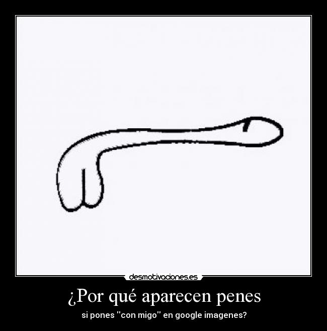 ¿Por qué aparecen penes - 