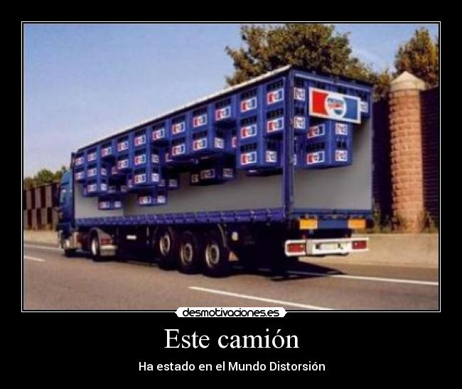 Este camión - Ha estado en el Mundo Distorsión