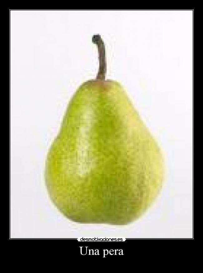carteles una pera esto una pera desmotivaciones