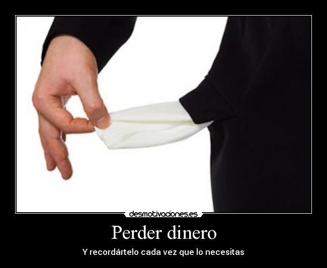 Perder dinero - 